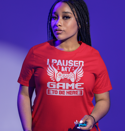 Paused My Game To Be Here Tee