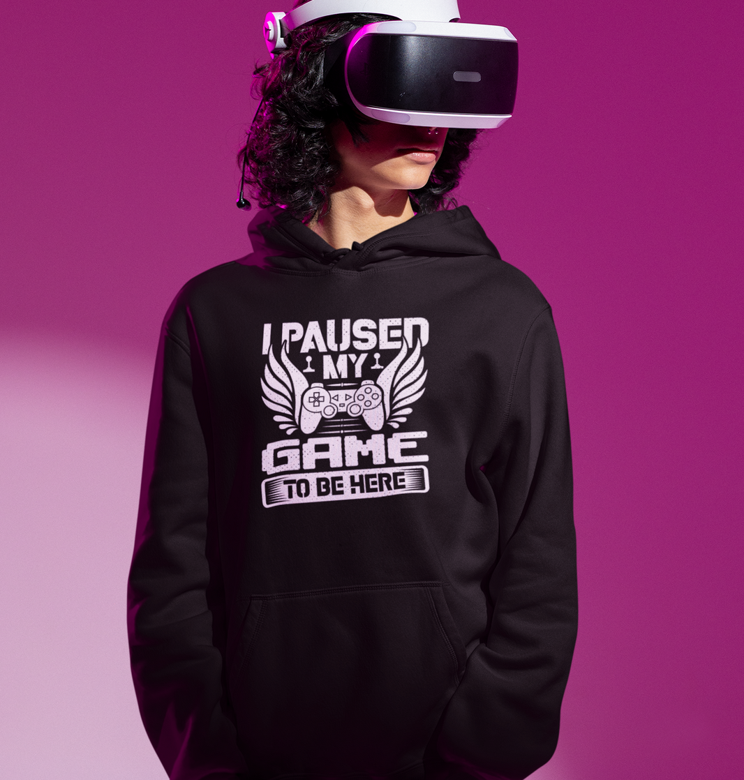 Paused My Game To Be Here Hoodie